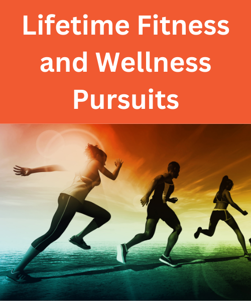 Lifetime Fitness and Wellness Pursuits